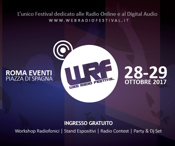 Web Radio Festival, a Roma il 28 e 29 Ottobre 2017Web Radio Festival, a Roma il 28 e 29 Ottobre 2017